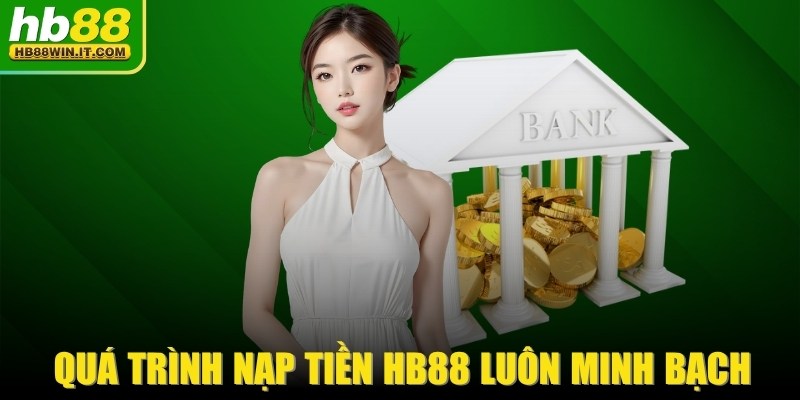 Trang chủ Quá trình giao dịch nạp tiền HB88 luôn minh bạch và siêu tốc