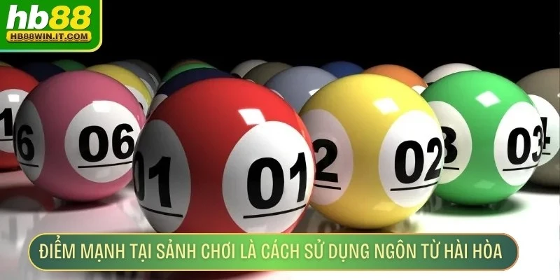 Một điểm mạnh khác tại sảnh chơi chính là cách sử dụng ngôn từ hài hòa